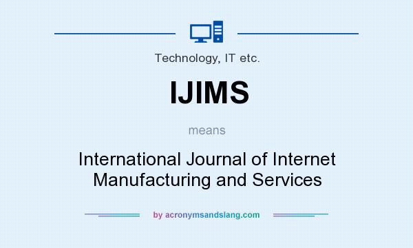 What does IJIMS mean? It stands for International Journal of Internet Manufacturing and Services