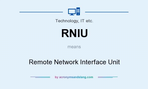 What does RNIU mean? It stands for Remote Network Interface Unit