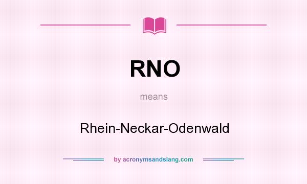 What does RNO mean? It stands for Rhein-Neckar-Odenwald
