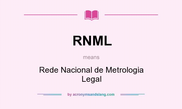 What does RNML mean? It stands for Rede Nacional de Metrologia Legal