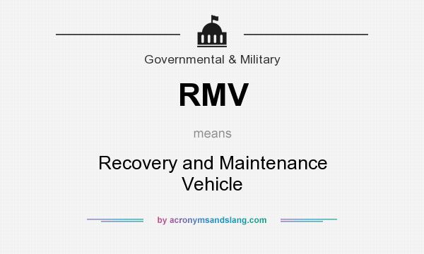 What does RMV mean? It stands for Recovery and Maintenance Vehicle