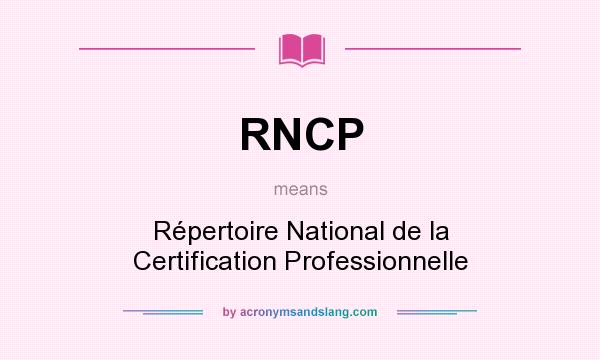What does RNCP mean? It stands for Répertoire National de la Certification Professionnelle
