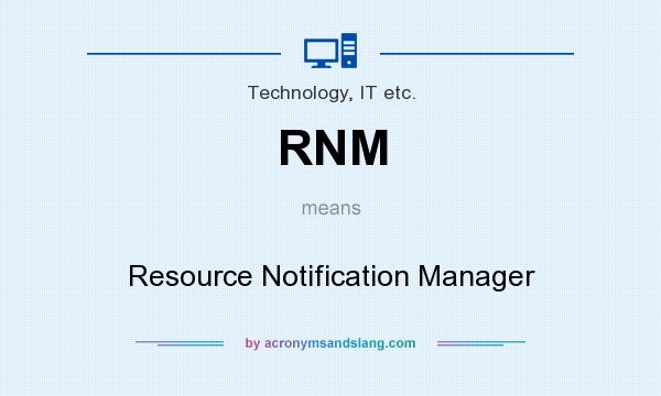 What does RNM mean? It stands for Resource Notification Manager