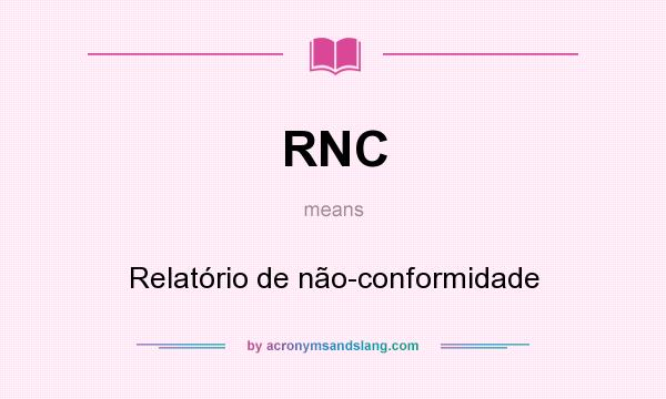 What does RNC mean? It stands for Relatório de não-conformidade