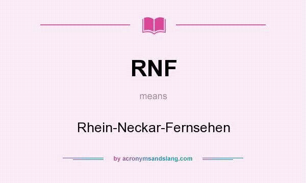 What does RNF mean? It stands for Rhein-Neckar-Fernsehen