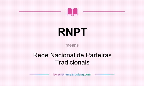 What does RNPT mean? It stands for Rede Nacional de Parteiras Tradicionais
