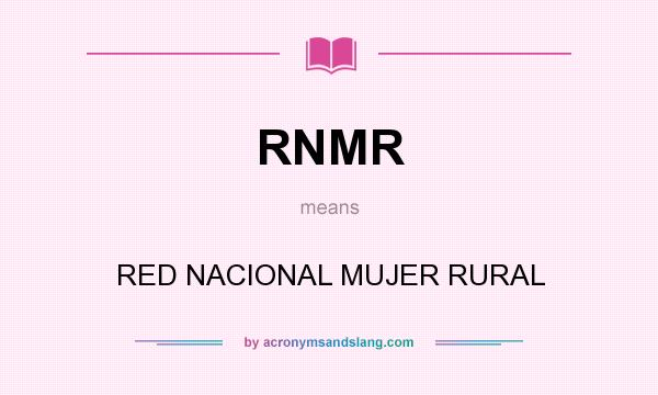 What does RNMR mean? It stands for RED NACIONAL MUJER RURAL