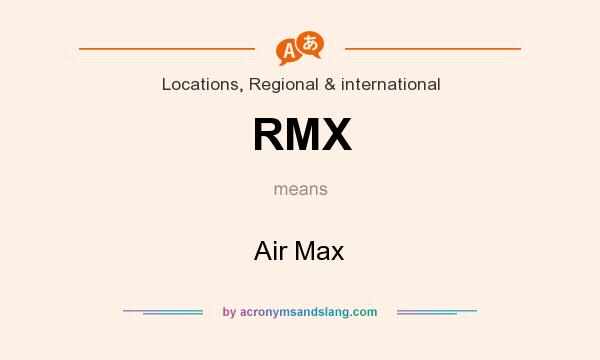 What does RMX mean? It stands for Air Max