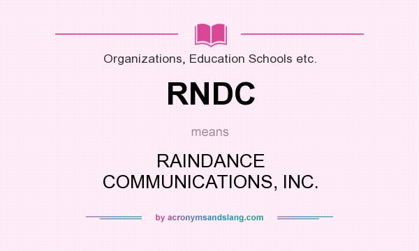 What does RNDC mean? It stands for RAINDANCE COMMUNICATIONS, INC.