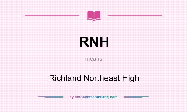 What does RNH mean? It stands for Richland Northeast High