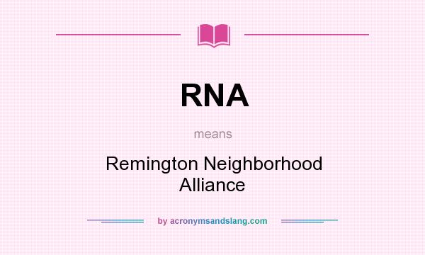 What does RNA mean? It stands for Remington Neighborhood Alliance