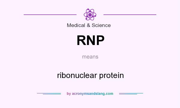 What does RNP mean? It stands for ribonuclear protein