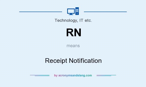 What does RN mean? It stands for Receipt Notification