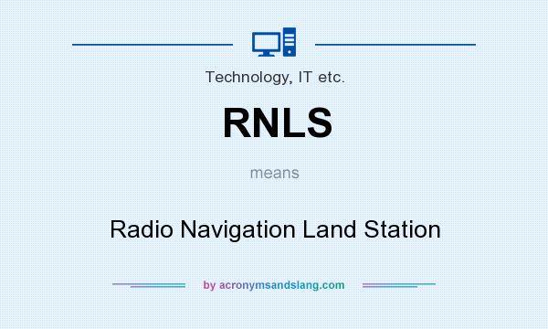What does RNLS mean? It stands for Radio Navigation Land Station