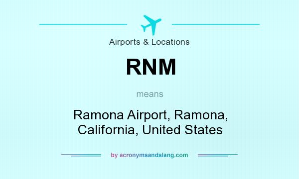 What does RNM mean? It stands for Ramona Airport, Ramona, California, United States
