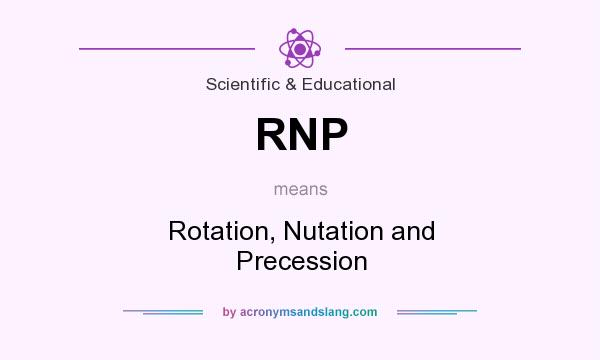 What does RNP mean? It stands for Rotation, Nutation and Precession