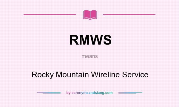 What does RMWS mean? It stands for Rocky Mountain Wireline Service