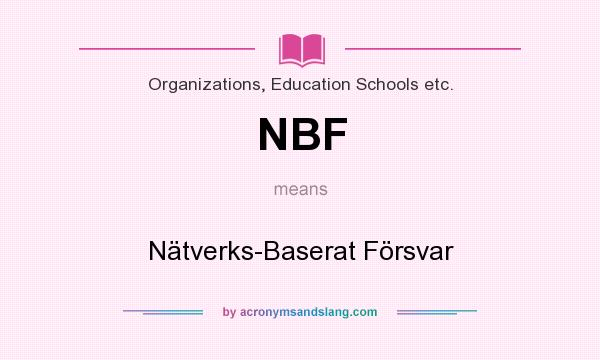 What does NBF mean? It stands for Nätverks-Baserat Försvar