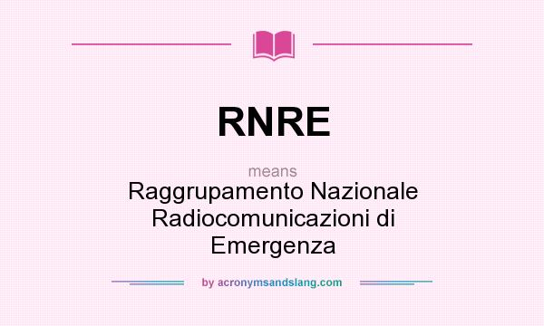 What does RNRE mean? It stands for Raggrupamento Nazionale Radiocomunicazioni di Emergenza