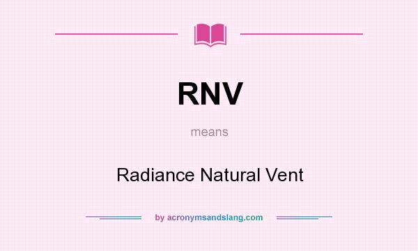 What does RNV mean? It stands for Radiance Natural Vent