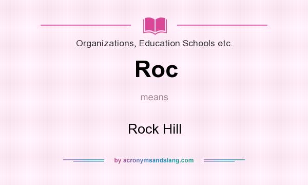 What does Roc mean? It stands for Rock Hill