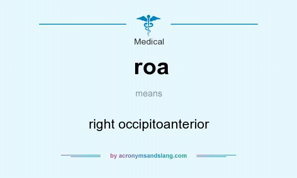 What does roa mean? It stands for right occipitoanterior