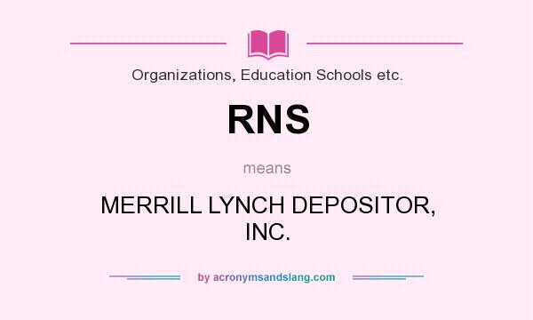 What does RNS mean? It stands for MERRILL LYNCH DEPOSITOR, INC.
