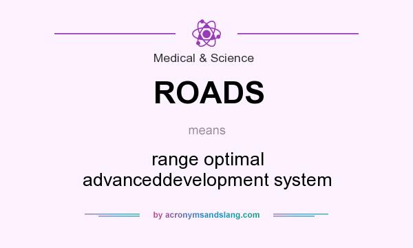 What does ROADS mean? It stands for range optimal advanceddevelopment system