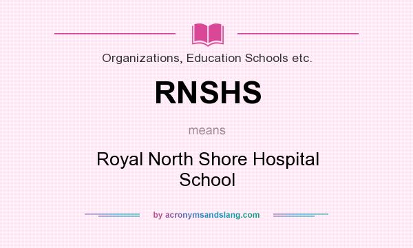 What does RNSHS mean? It stands for Royal North Shore Hospital School