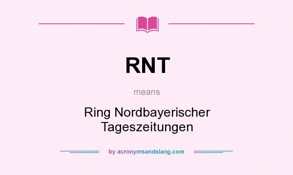What does RNT mean? It stands for Ring Nordbayerischer Tageszeitungen