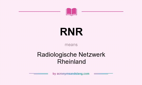 What does RNR mean? It stands for Radiologische Netzwerk Rheinland