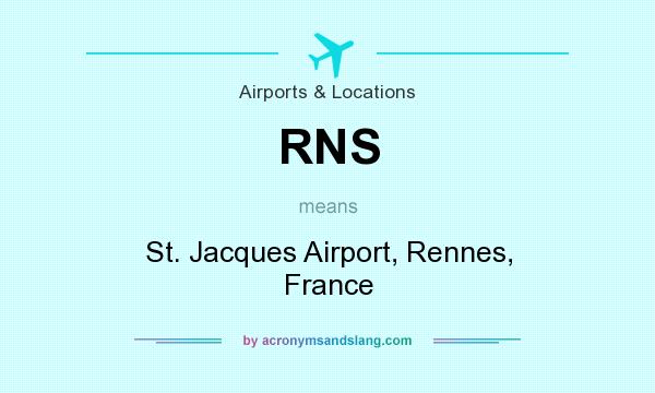 What does RNS mean? It stands for St. Jacques Airport, Rennes, France