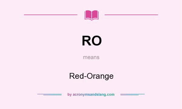 What does RO mean? It stands for Red-Orange