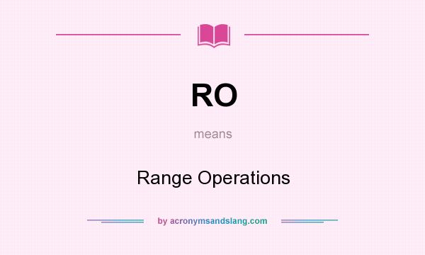 What does RO mean? It stands for Range Operations