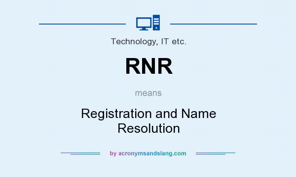 What does RNR mean? It stands for Registration and Name Resolution