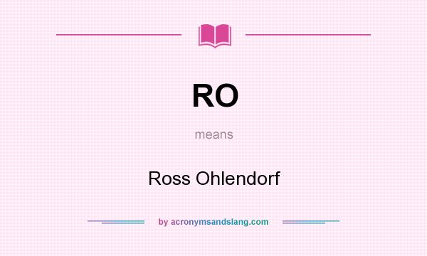 What does RO mean? It stands for Ross Ohlendorf