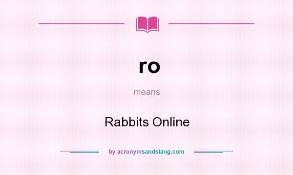 What does ro mean? It stands for Rabbits Online