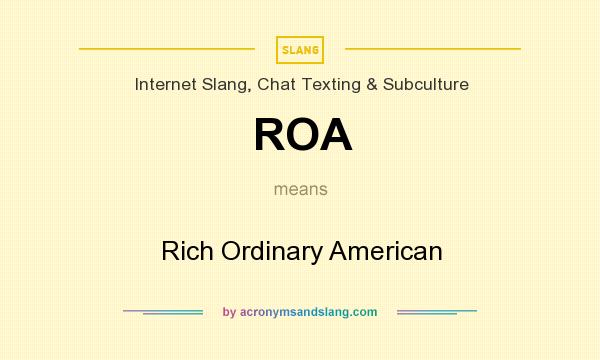 What does ROA mean? It stands for Rich Ordinary American