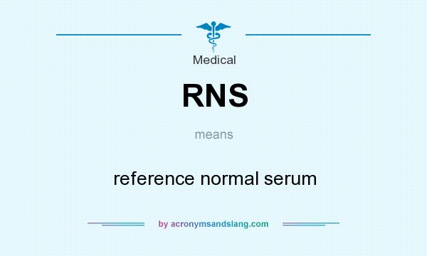 What does RNS mean? It stands for reference normal serum