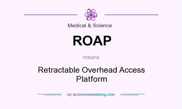 What does ROAP mean? It stands for Retractable Overhead Access Platform