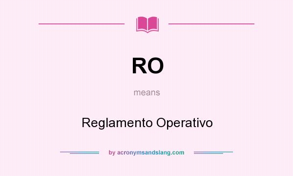What does RO mean? It stands for Reglamento Operativo