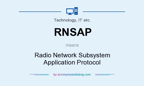 What does RNSAP mean? It stands for Radio Network Subsystem Application Protocol