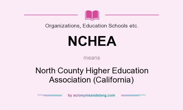 What does NCHEA mean? It stands for North County Higher Education Association (California)