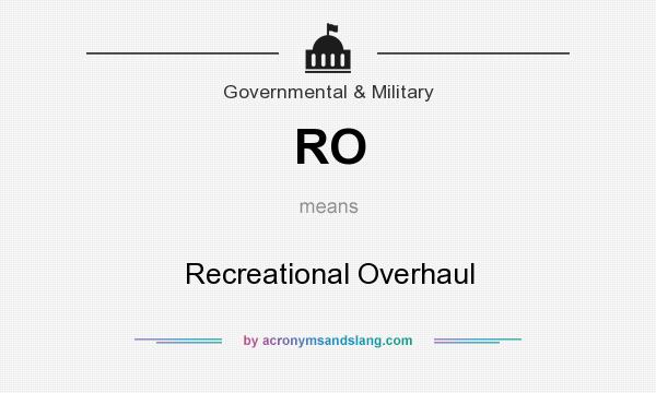 What does RO mean? It stands for Recreational Overhaul