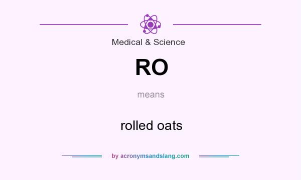 What does RO mean? It stands for rolled oats