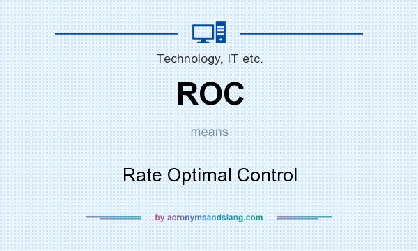 What does ROC mean? It stands for Rate Optimal Control