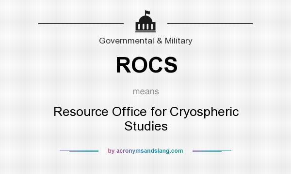 What does ROCS mean? It stands for Resource Office for Cryospheric Studies