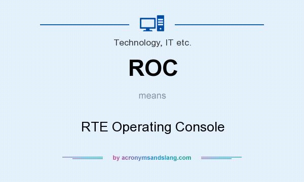 What does ROC mean? It stands for RTE Operating Console