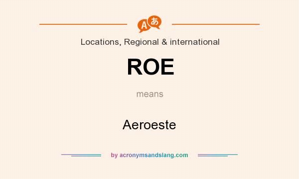 What does ROE mean? It stands for Aeroeste