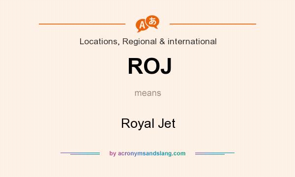 What does ROJ mean? It stands for Royal Jet